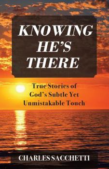 Paperback Knowing He's There: True Stories of God's Subtle Yet Unmistakable Touch Book