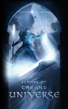 Echoes of The Old Universe: A Collection of Short Stories from the War for the Universe