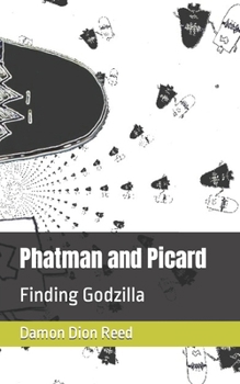 Paperback Phatman and Picard: Finding Godzilla Book