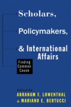 Hardcover Scholars, Policymakers, and International Affairs: Finding Common Cause Book