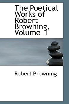 Paperback The Poetical Works of Robert Browning, Volume II Book