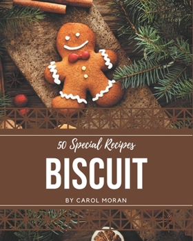 Paperback 50 Special Biscuit Recipes: A Biscuit Cookbook You Won't be Able to Put Down Book