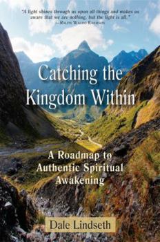 Paperback Catching the Kingdom Within: A Roadmap to Authentic Spiritual Experience Book