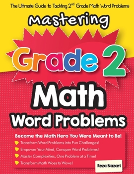 Paperback Mastering Grade 2 Math Word Problems: The Ultimate Guide to Tackling 2nd Grade Math Word Problems Book