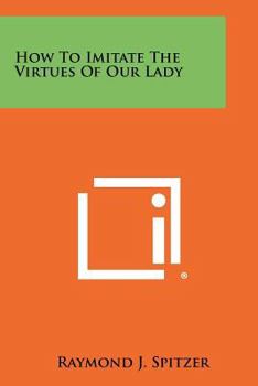 Paperback How To Imitate The Virtues Of Our Lady Book
