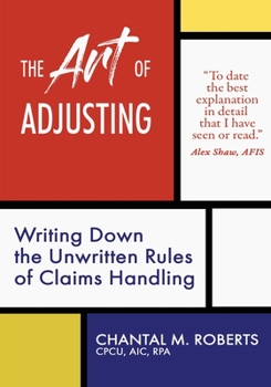 Paperback The Art of Adjusting: Writing Down the Unwritten Rules of Claims Handling [Large Print] Book