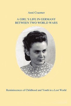 Hardcover A Girl's Life in Germany Between Two World Wars: Reminiscences of Childhood and Youth in a Lost World Book