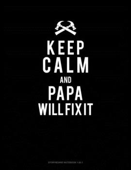 Keep Calm And Papa Will Fix It: Storyboard Notebook 1.85:1