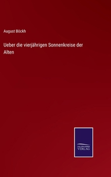 Ueber die vierjährigen Sonnenkreise der Alten (German Edition)