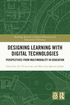 Hardcover Designing Learning with Digital Technologies: Perspectives from Multimodality in Education Book