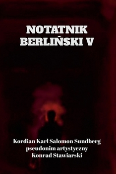 Notatnik BerliNski V: Epitafium Dla Dwudziestego Pierwszego Wieku