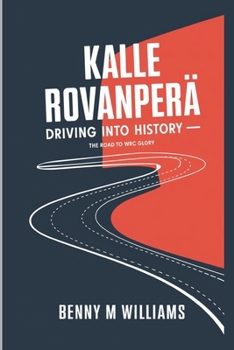 Paperback Kalle Rovanperä: Driving Into History-The Road to WRC Glory Book