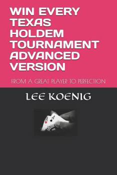 Paperback Win Every Texas Holdem Tournament Advanced Version: From a Great Player to Perfection Book