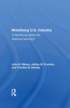 Paperback Mobilizing U.S. Industry: A Vanishing Option for National Security? Book