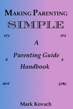 Paperback Making Parenting Simple: A Parenting Guide Handbook Book