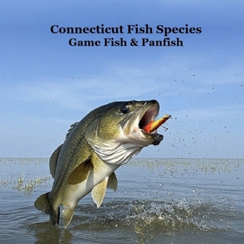 Connecticut Game Fish and Panfish Species Kids Book: Great Book About the Different Types of Fish in Connecticut