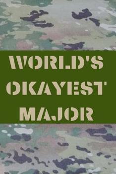 Paperback World's Okayest Major: Army and Air Force Blank Lined Journal Notebook Diary Logbook Planner Gift Book