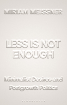 Less Is Not Enough : Minimalist Desires and Postgrowth Politics