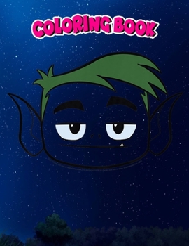 Coloring Book: Kids DC Comics n Titans Go! Beast Boy Big Face, Children Coloring Book, 100 Pages to Color