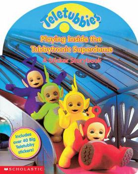 Playing Inside The Tubbytronic Superdome - Book  of the Teletubbies