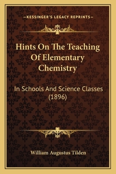 Paperback Hints On The Teaching Of Elementary Chemistry: In Schools And Science Classes (1896) Book