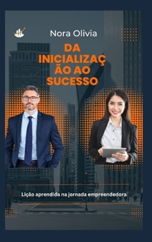 Da Inicialização ao Sucesso: Lições aprendidas na jornada empreendedora