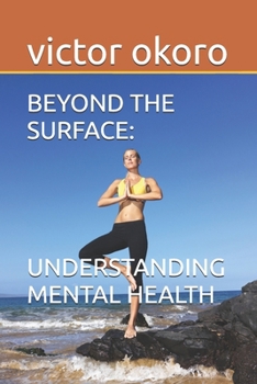 BEYOND THE SURFACE: UNDERSTANDING MENTAL HEALTH