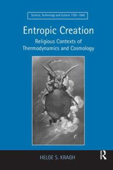 Entropic Creation (Science, Technology and Culture, 1700-1945)