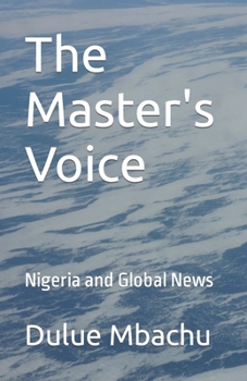 Paperback The Master's Voice: Nigeria and Global News Book