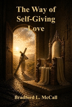 The Way of Self-Giving Love: Rethinking the Nature of Divine Love