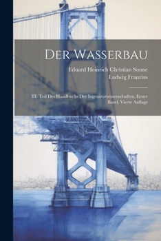 Paperback Der Wasserbau: III. Teil des Handbuchs der Ingenieurwissenschaften, Erster Band, Vierte Auflage [German] Book