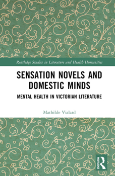 Hardcover Sensation Novels and Domestic Minds: Mental Health in Victorian Literature Book