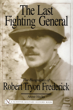 Hardcover The Last Fighting General: The Biography of Robert Tryon Frederick Book