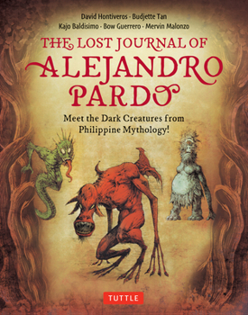 Hardcover The Lost Journal of Alejandro Pardo: Meet the Dark Creatures from Philippine Mythology! Book