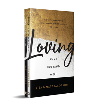 Paperback Loving Your Husband/Wife Well Bundle: A 52-Week Devotional for the Deeper, Richer Marriage You Desire Book