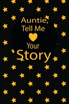 Auntie,tell me your story: A guided journal to tell me your memories,keepsake questions.This ia a great gift to mom,grandma,nana,aunt and auntie ... their early life like Birthdays and christmas