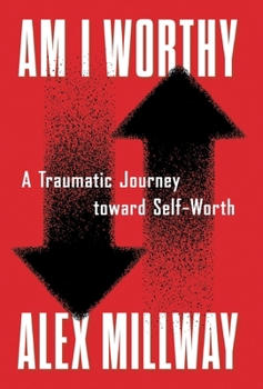 Hardcover Am I Worthy: A Traumatic Journey toward Self-Worth Book