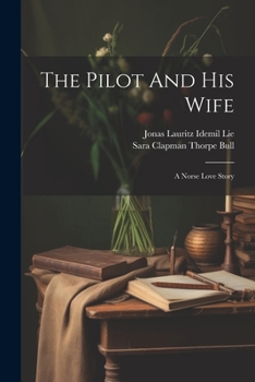 Paperback The Pilot And His Wife: A Norse Love Story Book