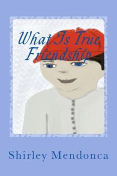 Paperback What Is True Friendship Book