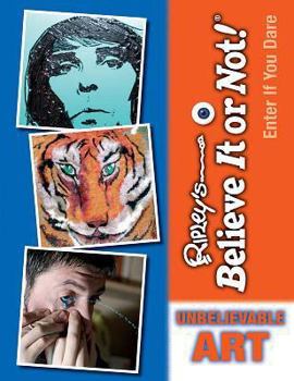 Unbelievable Art - Book  of the Ripley's Believe It or Not! Enter If You Dare
