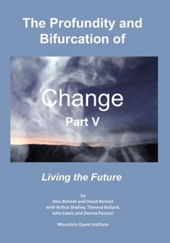 Paperback The Profundity and Bifurcation of Change Part V: Living the Future Book