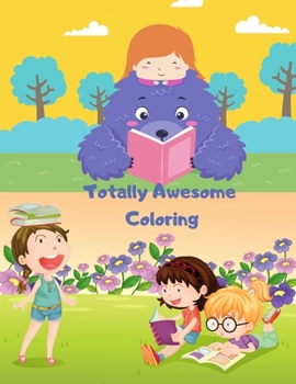 Totally Awesome Coloring: Over 56 Amazing Activities for Kids Ages 4 - 8