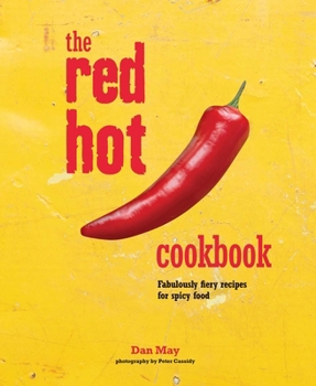 Hardcover The Red Hot Cookbook: Fabulously Fiery Recipes for Spicy Food Book