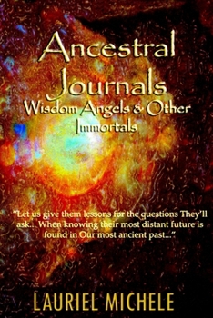 Paperback Ancestral Journals: Wisdom Angels & Other Immortals Book