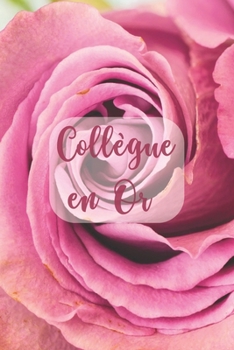 Collègue en Or: Carnet De Notes -120 Pages Avec Papier Ligné | Non Daté | Petit Format  (15.24 x 22.86 cm) - Cadeau pour une collègue de travail - Rose (French Edition)