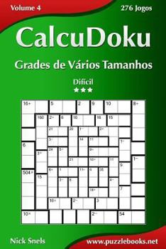 Paperback CalcuDoku Grades de Vários Tamanhos - Difícil - Volume 4 - 276 Jogos [Portuguese] Book