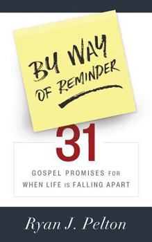 Paperback By Way of Reminder: 31 Gospel Promises for When Life is Falling Apart Book