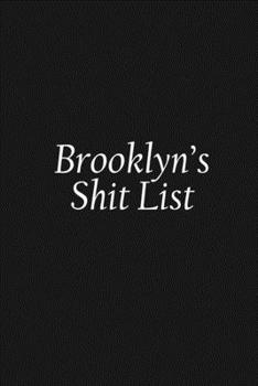 Paperback Brooklyn's Shit List: Brooklyn Gift Notebook, Funny Personalized Lined Note Pad for Women Named Brooklyn, Lined Novelty Journal, Sarcastic C Book