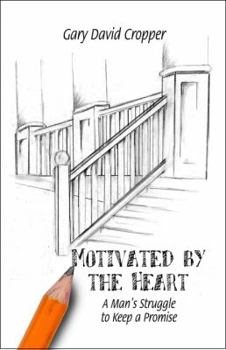Paperback Motivated by the Heart: A Man's Struggle to Keep a Promise Book