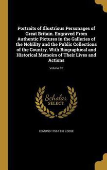 Hardcover Portraits of Illustrious Personages of Great Britain. Engraved From Authentic Pictures in the Galleries of the Nobility and the Public Collections of Book